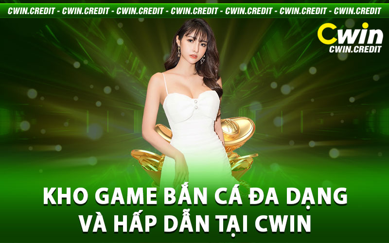 Bắn Cá Cwin